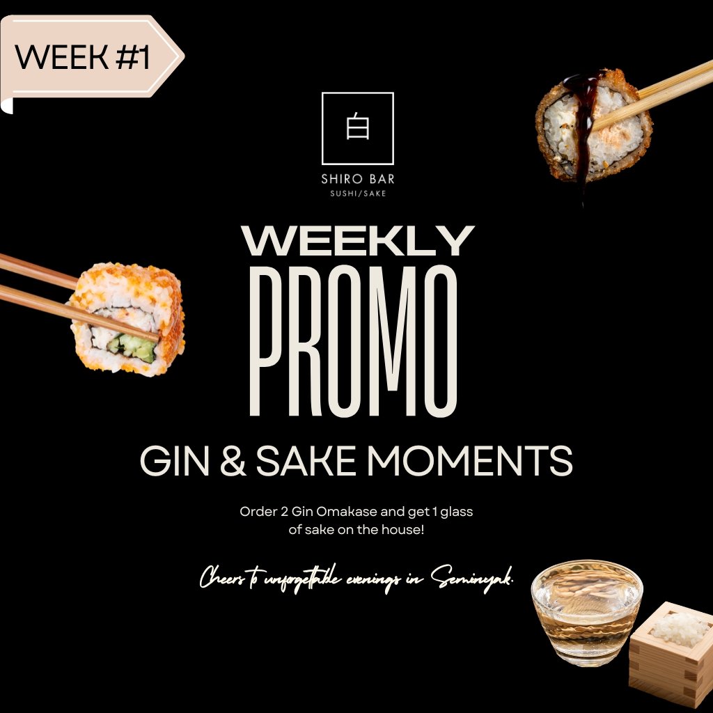 1. Weekly Promo #1 - Gin & Sake Moment - Shiro Sushi Sake Bar