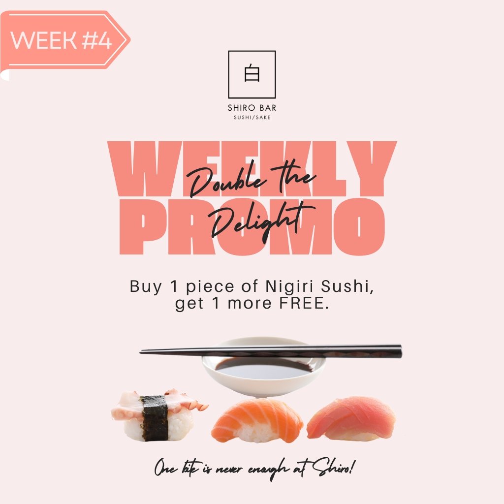 4. Weekly Promo #4 - Double the Delight - Shiro Sushi Sake Bar